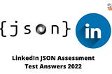 LinkedIn JSON Assessment Test Answers 2022