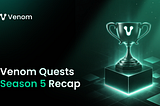 Venom Quests Season 5 Recap: Record-Breaking Participation and Massive Rewards as Season 6…