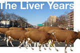 The Liver Years