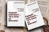 Book Review — Failed? In Crisis?…It’s time to Elevate by Chaudhry Mannish