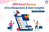 NPS Email Surveys: Drive Responses & Gain Insights