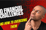 Top 10 Financial Challenges for young adults — and how to overcome them!