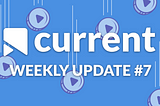 Current Media — Weekly Update #7 🗞🌏