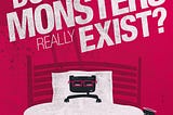 Do Monsters Really Exist?