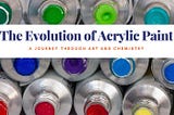 The Evolution of Acrylic Paint