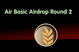 Air Basic Airdrop Round 2