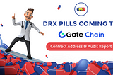DRX Pills Coming to GateChain+ Contract Address & Audit Report 💊🩺👨🏻‍⚕️