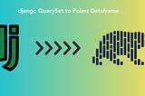 How Do I Convert a Django QuerySet into a Polars Dataframe?