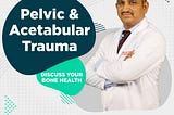 Pelvic Acetabular Surgery in Hyderabad | Dr. Srinivas Kasha: Offering Unparalleled Orthopedic Care
