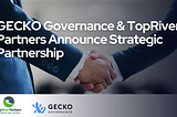 GECKO Governance and TopRiver Partners Announce Strategic Partnership