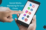 Step by Step Process of Social Media Marketing for Law Firms