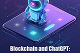 Blockchain and ChatGPT
