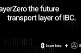 LayerZero the future transport layer of IBC