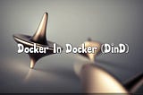 Storage Considerations for Docker-in-Docker on Kubernetes