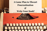 A Game Plan to Thwart Procrastination