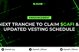 GameFi Offers a More Flexible Vesting Schedule for $GAFI Token