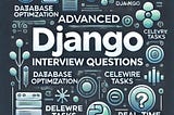 12 Advanced Django Interview Questions for Experienced Developers