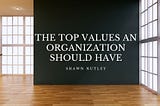The Top Values an Organization Should Have — Shawn Nutley