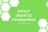 Aspect Oriented Programming Nedir? — Spring AOP