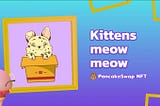 Kittens Meow Meow live on PancakeSwap
