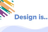 What Does Design Mean To You?