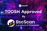 TOOSH: Approved by BscScan | Contract Address Announcement