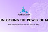 Unlocking the Power of AI: Your Essential Guide for Success in the AI Field