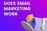 Does email marketing work?