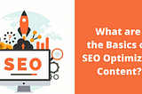 What are the Basics of SEO Optimized Content?