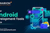 10 Best Android Development Tools in 2024