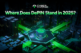 Where Does DePIN Stand in 2025?