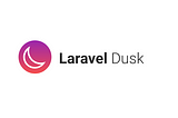 Browser Testing With Laravel Dusk