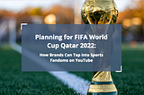 Tap into Sports Fandoms on YouTube through Zefr’s Contextual Targeting Opportunity for the FIFA…