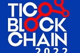 TicoBlockchain 2022 — estamos reuniendo a los líderes de la industria