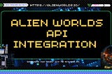 Alien Worlds👽: API Integration Guide-Devolopers/Stephcrypt👩🏽‍💻