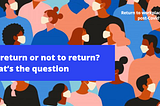 To return or not to return? That’s the question