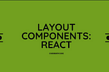 How to Create a Layout Component in ReactJS