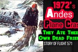 Survivors of flight 571 in the eternal ice of the Andes — true story of the famous plane crash, cannibalism and dramatic fight for survival.