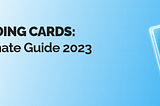 КОЛЛЕКЦИОННЫЕ КАРТЫ NFT:
Полное руководство 2023