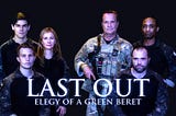 LAST OUT: Elegy of a Green Beret Delivers on Authenticity and Hits Home for Many Veterans