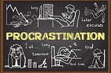 Procrastination — why, when and overcoming