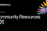 Thriving with SubQuery: A Community for Builders