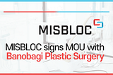 MISBLOC signs MOU with Banobagi Plastic Surgery Center