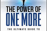 The Power of One More: The Ultimate Guide to Happiness and Success by Ed Mylett