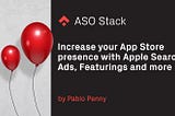 Increase your App Store Search Presence with Apple Search Ads, Featurings and more