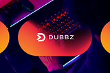 How Dubbz is Changing the Game