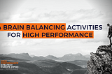 4 Brain Balancing Activities for High Performance