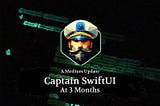 Captain SwiftUI at 3 Months