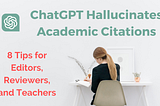 ChatGPT Generates Fake References: 8 Tips for Editors, Reviewers, and Teachers