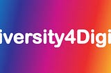 #Diversity4Digital — Taking the small steps that drive the big change